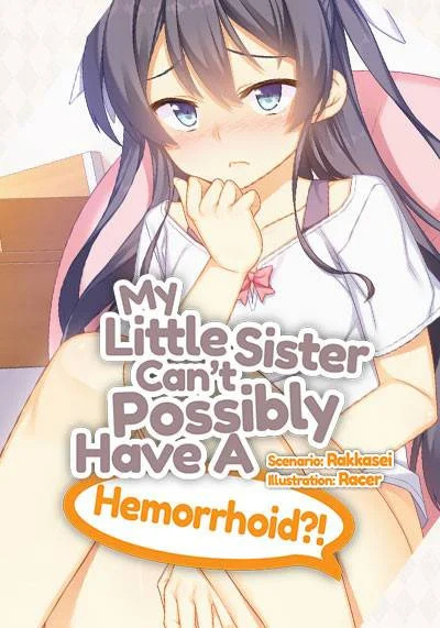 More information about "My Little Sister Can't Possibly Have A Hemorrhoid?!"