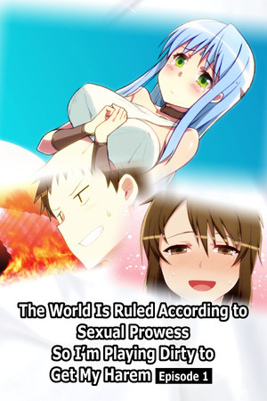 More information about "The World Is Ruled According to Sexual Prowess So I’m Playing Dirty to Get My Harem Episode 1"