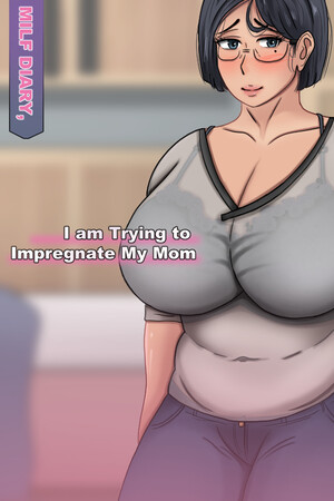 More information about "Milf Diary, I am Trying to Impregnate My Mom"