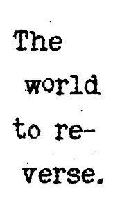 More information about "The world to reverse."