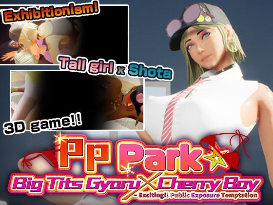 PP Park☆Big Tits Gyaru X Cherry Boy - Exciting!! Public Exposure Temptation