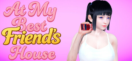 More information about "At My Best Friend's House"