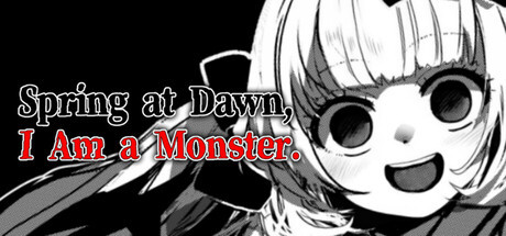 More information about "Spring at Dawn, I Am a Monster."
