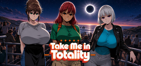 More information about "Take Me in Totality"